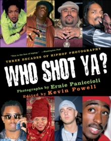 Who Shot Ya? : Three Decades of HipHop Photography