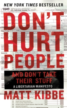 Don't Hurt People and Don't Take Their Stuff : A Libertarian Manifesto, Paperback Book Don't Hurt People and Don't Take Their Stuff : A Libertarian Manifesto, Paperback Book