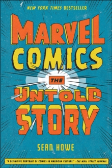 Marvel Comics : The Untold Story