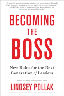 Becoming the Boss : New Rules for the Next Generation of Leaders, Paperback Book Becoming the Boss : New Rules for the Next Generation of Leaders, Paperback Book