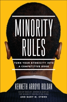 Minority Rules : Turn Your Ethnicity Into a Competitive Edge