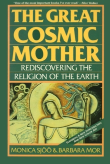 The Great Cosmic Mother : Rediscovering the Religion of the Earth