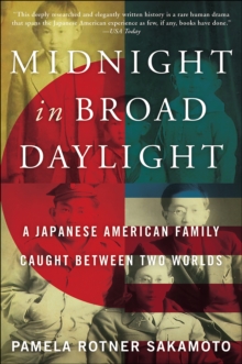 Midnight in Broad Daylight : A Japanese American Family Caught Between Two Worlds