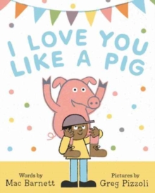 I Love You Like a Pig, Hardback Book I Love You Like a Pig, Hardback Book