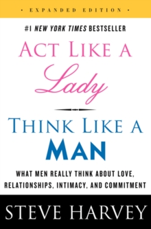 Act Like a Lady, Think Like a Man : What Men Really Think About Love, Relationships, Intimacy, and Commitment, Paperback Book Act Like a Lady, Think Like a Man : What Men Really Think About Love, Relationships, Intimacy, and Commitment, Paperback Book