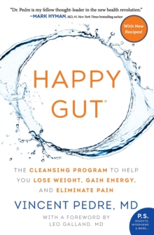 Happy Gut : The Cleansing Program to Help You Lose Weight, Gain Energy, and Eliminate Pain