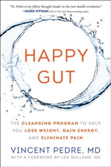 Happy Gut : The Cleansing Program to Help You Lose Weight, Gain Energy, and Eliminate Pain