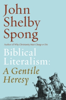 Biblical Literalism: A Gentile Heresy : A Journey into a New Christianity Through the Doorway of Matthew's Gospel