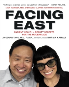 Facing East : Ancient Health + Beauty Secrets for the Modern Age