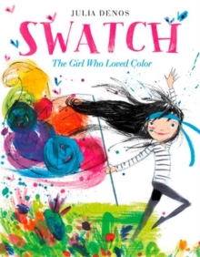 Swatch: The Girl Who Loved Color, Hardback Book Swatch: The Girl Who Loved Color, Hardback Book