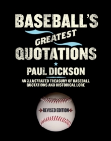 Baseball's Greatest Quotations : An Illustrated Treasury of Baseball Quotations and Historical Lore