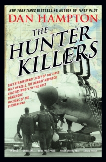 The Hunter Killers : The Extraordinary Story of the First Wild Weasels, the Band of Maverick Aviators Who Flew the Most Dangerous Missions of the Vietnam War, Paperback Book The Hunter Killers : The Extraordinary Story of the First Wild Weasels, the Band of Maverick Aviators Who Flew the Most Dangerous Missions of the Vietnam War, Paperback Book