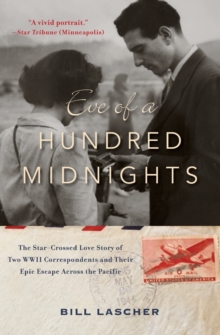 Eve of a Hundred Midnights : The Star-Crossed Love Story of Two WWII Correspondents and Their Epic Escape Across the Pacific, Paperback Book Eve of a Hundred Midnights : The Star-Crossed Love Story of Two WWII Correspondents and Their Epic Escape Across the Pacific, Paperback Book