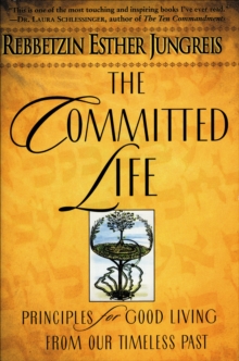 The Committed Life : Principles for Good Living from Our Timeless Past