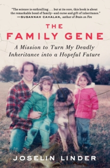 The Family Gene : A Mission to Turn My Deadly Inheritance into a Hopeful Future, Paperback / softback Book The Family Gene : A Mission to Turn My Deadly Inheritance into a Hopeful Future, Paperback / softback Book