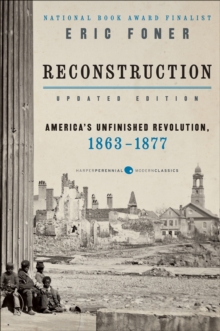 Reconstruction Updated Edition : America's Unfinished Revolution, 1863-18