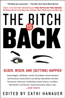 The Bitch Is Back : Older, Wiser, and (Getting) Happier