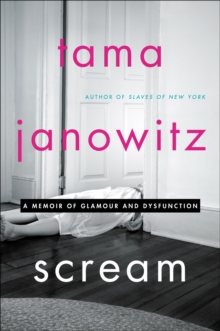 Scream : A Memoir of Glamour and Dysfunction