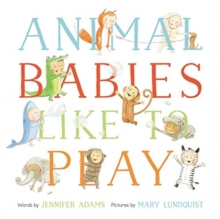 Animal Babies Like to Play, Hardback Book Animal Babies Like to Play, Hardback Book