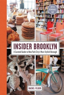 Insider Brooklyn : A Curated Guide to New York City's Most Stylish Borough, Hardback Book Insider Brooklyn : A Curated Guide to New York City's Most Stylish Borough, Hardback Book