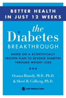 The Diabetes Breakthrough : Based on a Scientifically Proven Plan to Reverse Diabetes through Weight Loss, Paperback / softback Book The Diabetes Breakthrough : Based on a Scientifically Proven Plan to Reverse Diabetes through Weight Loss, Paperback / softback Book