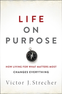 Life on Purpose : How Living for What Matters Most Changes Everything, Hardback Book Life on Purpose : How Living for What Matters Most Changes Everything, Hardback Book