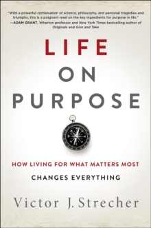 Life on Purpose : How Living for What Matters Most Changes Everything