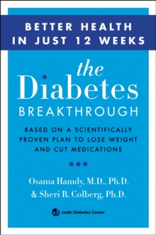 The Diabetes Breakthrough : Based on a Scientifically Proven Plan to Lose Weight and Cut Medications