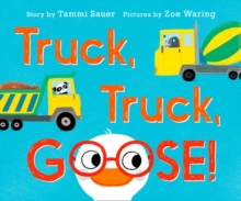 Truck, Truck, Goose!, Board book Book Truck, Truck, Goose!, Board book Book