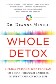 Whole Detox: A 21-Day Personalized Program to Break Through Barriers in Every Area of Your Life, Paperback Book Whole Detox: A 21-Day Personalized Program to Break Through Barriers in Every Area of Your Life, Paperback Book