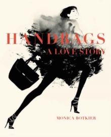 Handbags: A Love Story : Legendary Designs from Azzedine Alaia to Yves Saint Laurent, Hardback Book Handbags: A Love Story : Legendary Designs from Azzedine Alaia to Yves Saint Laurent, Hardback Book
