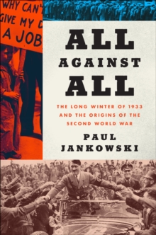 All Against All : The Long Winter of 1933 and the Origins of the Second World War