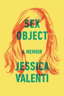 Sex Object : A Memoir, Hardback Book Sex Object : A Memoir, Hardback Book