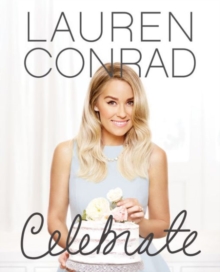 Lauren Conrad Celebrate, Hardback Book Lauren Conrad Celebrate, Hardback Book