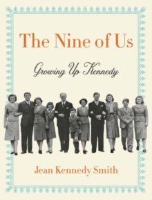 The Nine of Us : Growing Up Kennedy, Hardback Book The Nine of Us : Growing Up Kennedy, Hardback Book