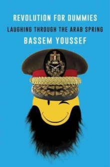 Revolution for Dummies : Laughing through the Arab Spring, Hardback Book Revolution for Dummies : Laughing through the Arab Spring, Hardback Book