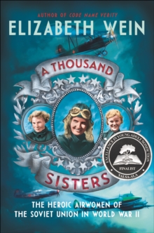 A Thousand Sisters : The Heroic Airwomen of the Soviet Union in World War II