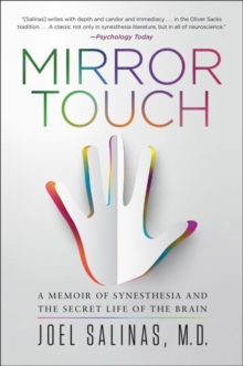 Mirror Touch : A Memoir of Synesthesia and the Secret Life of the Brain, Paperback / softback Book Mirror Touch : A Memoir of Synesthesia and the Secret Life of the Brain, Paperback / softback Book