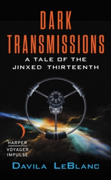 Dark Transmissions : A Tale of the Jinxed Thirteenth