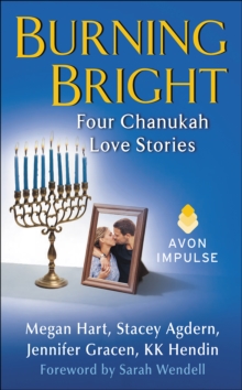 Burning Bright : Four Chanukah Love Stories