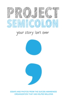 Project Semicolon : Your Story Isn't Over