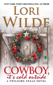 Cowboy, It's Cold Outside : A Twilight, Texas Novel