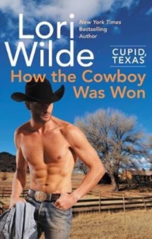 Cupid, Texas: How the Cowboy Was Won, Paperback / softback Book Cupid, Texas: How the Cowboy Was Won, Paperback / softback Book