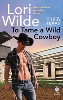 To Tame a Wild Cowboy : Cupid, Texas, Paperback / softback Book To Tame a Wild Cowboy : Cupid, Texas, Paperback / softback Book