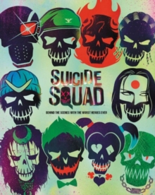Suicide Squad: Behind The Scenes With The Worst Heroes Ever, Hardback Book Suicide Squad: Behind The Scenes With The Worst Heroes Ever, Hardback Book