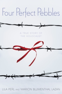 Four Perfect Pebbles : A True Story of the Holocaust