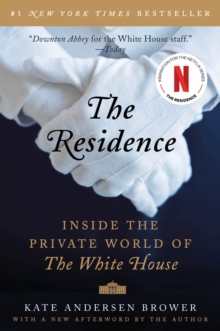 The Residence : Inside the Private World of the White House