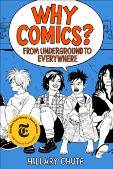 Why Comics? : From Underground to Everywhere