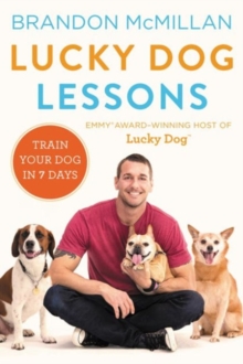 Lucky Dog Lessons : Train Your Dog in 7 Days, Hardback Book Lucky Dog Lessons : Train Your Dog in 7 Days, Hardback Book