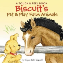 Biscuit's Pet & Play Farm Animals : A Touch & Feel Book, Board book Book Biscuit's Pet & Play Farm Animals : A Touch & Feel Book, Board book Book